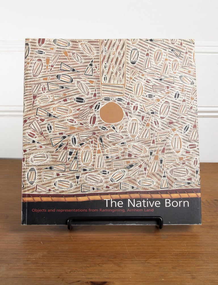 The Native Born: Objects and Representations of Ramingining, Arnhem ...