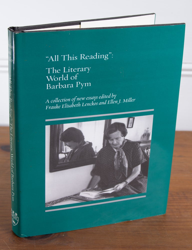 Item #250503 All This Reading: The Literary World of Barbara Pym. Frauke Elisabeth Lenckos, Ellen J. Miller.