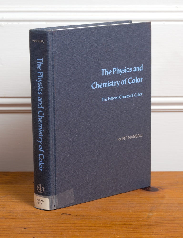 Item #331 The Physics and Chemistry of Color: The Fifteen Causes of Color. Kurt Nassau.