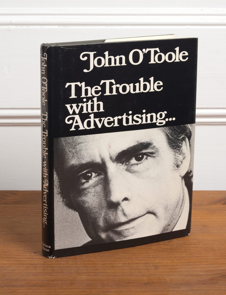 Item #356 The Trouble with Advertising. John O'Toole.